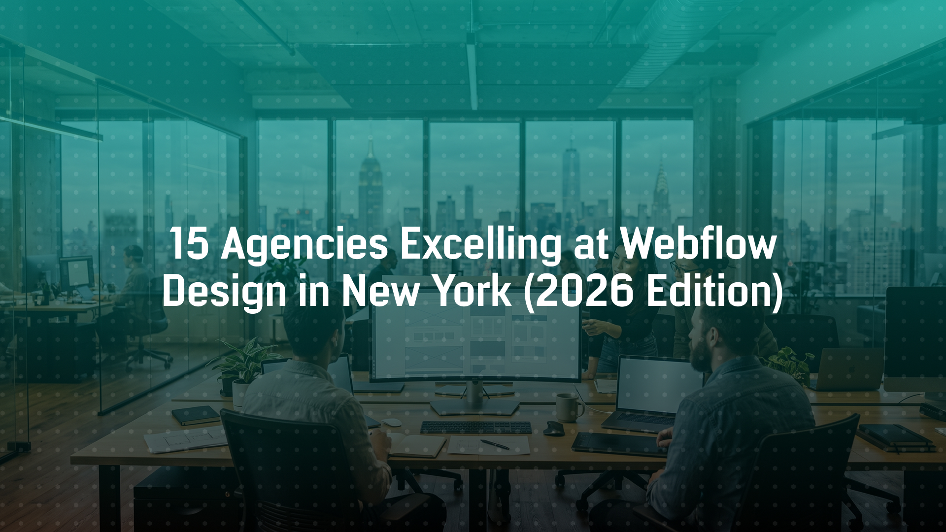 15 Agencies Excelling at Webflow Design in New York (2026 Edition)
